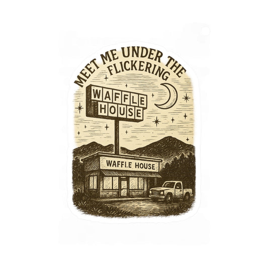 Vinyl Decal Sticker, Appalachian Humor Meet Me Under the Flickering Waffle House Sign, Laptop Decal, Car Decal, Water Bottle Sticker, Cute
